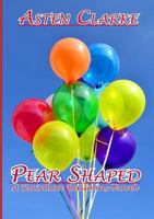 Pear Shaped: A Rainbow Balloons Novel 0244349088 Book Cover