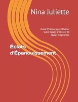 Éclats d'Épanouissement: Guide Pratique pour Révéler Votre Raison d'Être en 20 Étapes Inspirantes (French Edition) B0CQW3F7J9 Book Cover