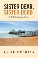 Sister Dear, Sister Dead 1524594539 Book Cover