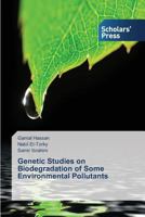 Genetic Studies on Biodegradation of Some Environmental Pollutants 3639712234 Book Cover