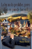 La ley no lo prohíbe, pero ¿Eso se puede hacer? (Spanish Edition) 6280135845 Book Cover