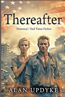 Thereafter - Historical / End Times Fiction: Dystopian. The earth shakes violently and the struggle of their after lives becomes the ultimate test. Apocalyptic fiction that is prophetic. B0FHB6TGP2 Book Cover