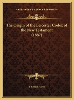 The Origin of the Leicester Codex of the New Testament 116588965X Book Cover