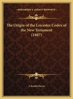 The Origin of the Leicester Codex of the New Testament 1104662329 Book Cover