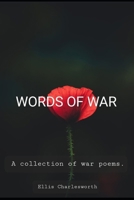 Words Of War: A collection of war poems. B0CQTPD1TV Book Cover