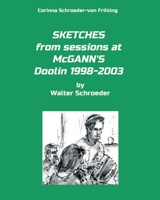SKETCHES from sessions at McGANN'S Doolin 1998-2003: by Walter Schroeder 374823435X Book Cover