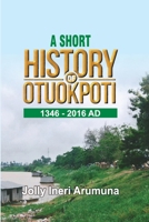A Short Story of Otuokpoti (1346-2016 AD) B0DPKNCSH2 Book Cover