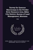 Survey for Quercus Macrocarpa in the Powder River Resource Area, Miles City District, Bureau of Land Management, Montana: 1993 1379203759 Book Cover