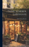 ...Taine, Scherer, Laboulaye 1022542567 Book Cover