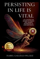 Persisting in Life is Vital: Life Lessons for Women to Persist and Triumph Regardless of Circumstances B0FWQD6XGX Book Cover