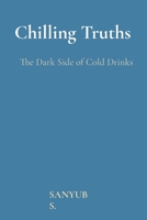 Chilling Truths: The Dark Side of Cold Drinks 8196880863 Book Cover