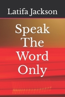 Speak The Word Only B08MGR748Z Book Cover