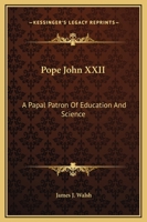 Pope John XXII: A Papal Patron Of Education And Science 1425368603 Book Cover