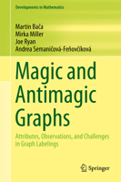 Magic and Antimagic Graphs: Attributes, Observations and Challenges in Graph Labelings 3030245810 Book Cover