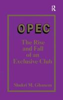 OPEC: The Rise and Fall of an Exclusive Club 1138977586 Book Cover