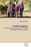 Healthy Ageing: Determinants and Outcomes of Physical and Mental Functional Health 3639248864 Book Cover