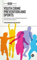 Youth Crime Prevention and Sports: An Evaluation of Sport-Based Programmes and Their Effectiveness 1529228492 Book Cover