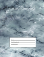 Ausbildungsnachweis: Berichtsheft Ausbildung / Ausbildungsnachweisheft täglich/wöchentlich / ausreichend für 1 Lehrjahr / 1Woche je Seite/ Montag bis Sonntag / Motiv Marmor blau (German Edition) 165549452X Book Cover