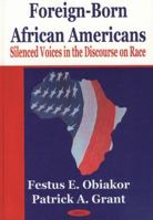 Foreign Born African Americans: Silenced Voices in the Discourse on Race 1590331915 Book Cover