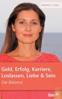 Geld, Erfolg, Karriere, Loslassen, Liebe und Sein: Die Balance 3960513372 Book Cover