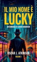 Il Mio Nome è Lucky: Un Romanzo di Luther Anderson (Italian Edition) B0H331CPJ4 Book Cover