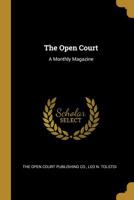 The Open Court: A Monthly Magazine 1010382942 Book Cover