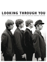 Looking Through You: Rare  Unseen Photographs From The Beatles Book Archive (Ha 1783058676 Book Cover