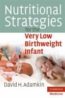 Nutritional Strategies for the Very Low Birthweight Infant 0521732468 Book Cover