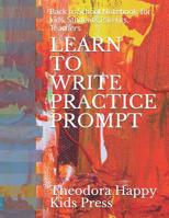 Learn to Write Practice Prompt: Back to School Notebook for kids, Students, Parents, Teachers 1079493948 Book Cover