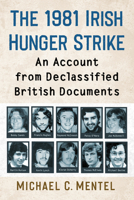 217 Days of Hunger: The 1981 Irish Prison Strike That Rocked the Thatcher Government 1476693951 Book Cover