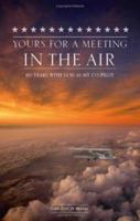 Yours for a Meeting in the Air: Sixty Years with God as My Copilot 1602470022 Book Cover