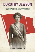 Dorothy Jewson - Suffragette and Socialist 1909796042 Book Cover
