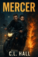 Mercer: For fans of Mission: Impossible, The Bourne Identity, and Jack Reacher — one fugitive holds the key to the deadliest system ever built B0FJ5DLGL5 Book Cover