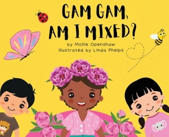 Gam Gam, Am I Mixed?: Promoting Kindness, Inclusion & Diversity B0CMW8RGC6 Book Cover