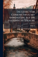 Die Lehre Vom Conjunctivus; Mit Anwendung Auf Die Italienische Sprache 1176076477 Book Cover