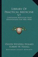 Library Of Practical Medicine V7: Containing Boylston Prize Dissertations For 1836 1437103170 Book Cover