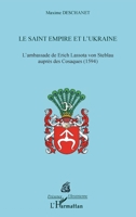 Le Saint Empire et l'Ukraine: L'Ambassade de Erich Lassota von Steblau auprès des Cosaques (Présence Ukrainienne) (French Edition) 2343085099 Book Cover