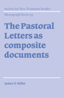 The Pastoral Letters as Composite Documents (Society for New Testament Studies Monograph Series) 0521020646 Book Cover