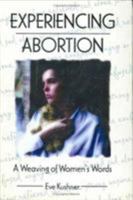 Experiencing Abortion: A Weaving of Women's Words 1560239026 Book Cover