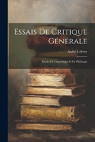 Essais de Critique G�n�rale: �tudes de Linguistique Et de Philologie 1021345083 Book Cover