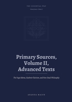 The Essential Way: Primary Sources, Vol. II: Advanced Texts - the Yoga Sutras with Vyasa, Kashmir Shaivism, and Non-Dual Philosophy B0H787GYYK Book Cover