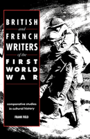 British and French Writers of the First World War: Comparative Studies in Cultural History 0521069106 Book Cover