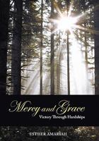 Mercy and Grace: Victory Through Hardships 1449715389 Book Cover