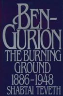 Ben-Gurion: The Burning Ground, 1886-1948 0395483581 Book Cover