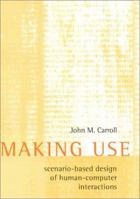 Making Use: Scenario-Based Design of Human-Computer Interactions 0262032791 Book Cover