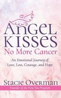Angel Kisses No More Cancer 1096468611 Book Cover