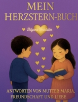 Mein Herzstern-Buch: Antworten und Liebe von Mutter Maria für Kinderherzen in Schule, Familie und Freundschaft 3695159138 Book Cover