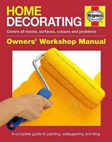 Home Decorating: Covers All Rooms, Surfaces, Styles and Techniques. [Authors, Julian Cassell, Peter Parham, Alex Portelli] 1844258653 Book Cover