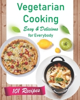 Vegetarian Cooking Easy & Delicious for Everybody.: Tasty plant-based recipes B086Y5KGL5 Book Cover