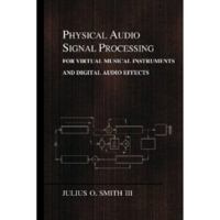 Physical Audio Signal Processing: for Virtual Musical Instruments and Digital Audio Effects 0974560723 Book Cover